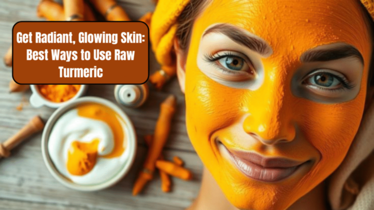 Get Radiant, Glowing Skin: Best Ways to Use Raw Turmeric
