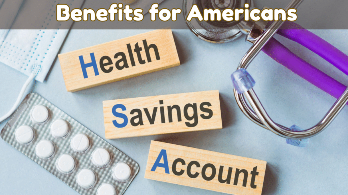 Health Savings Accounts (HSA) Benefits for Americans