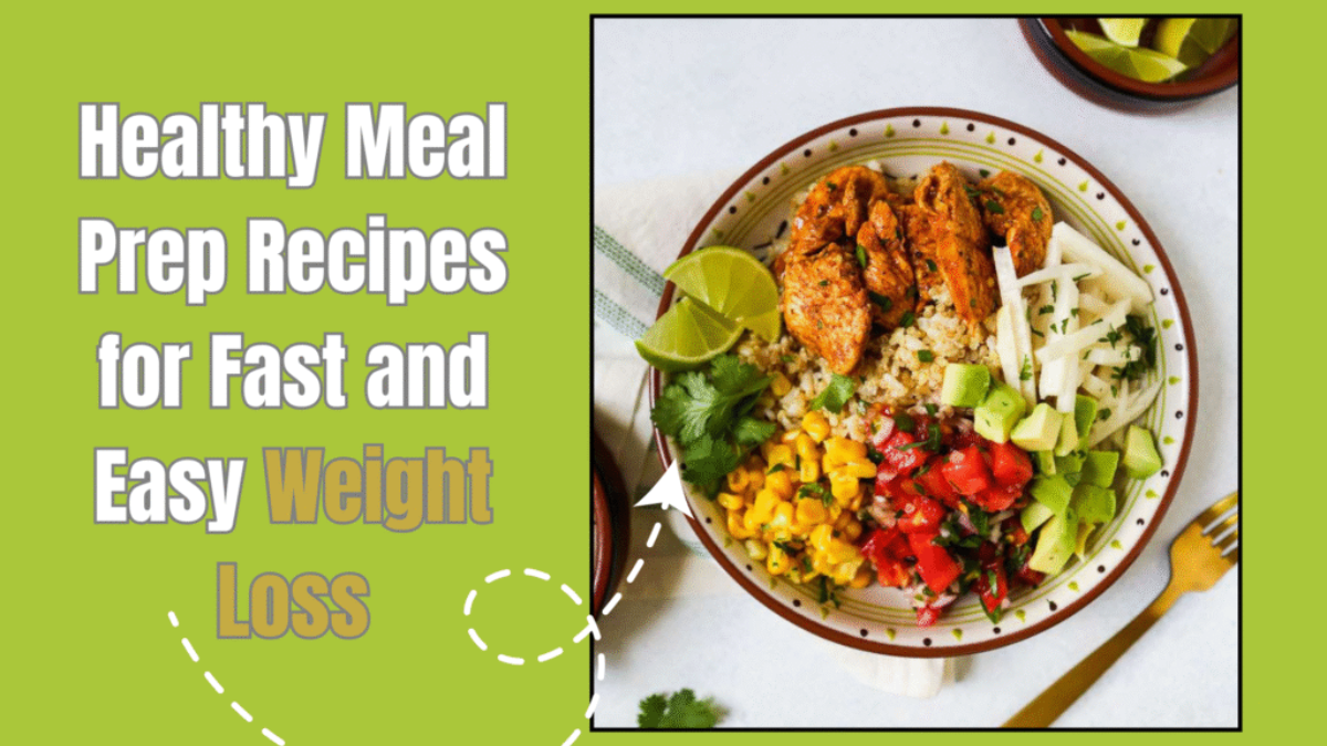 Healthy Meal Prep Recipes for Fast and Easy Weight Loss