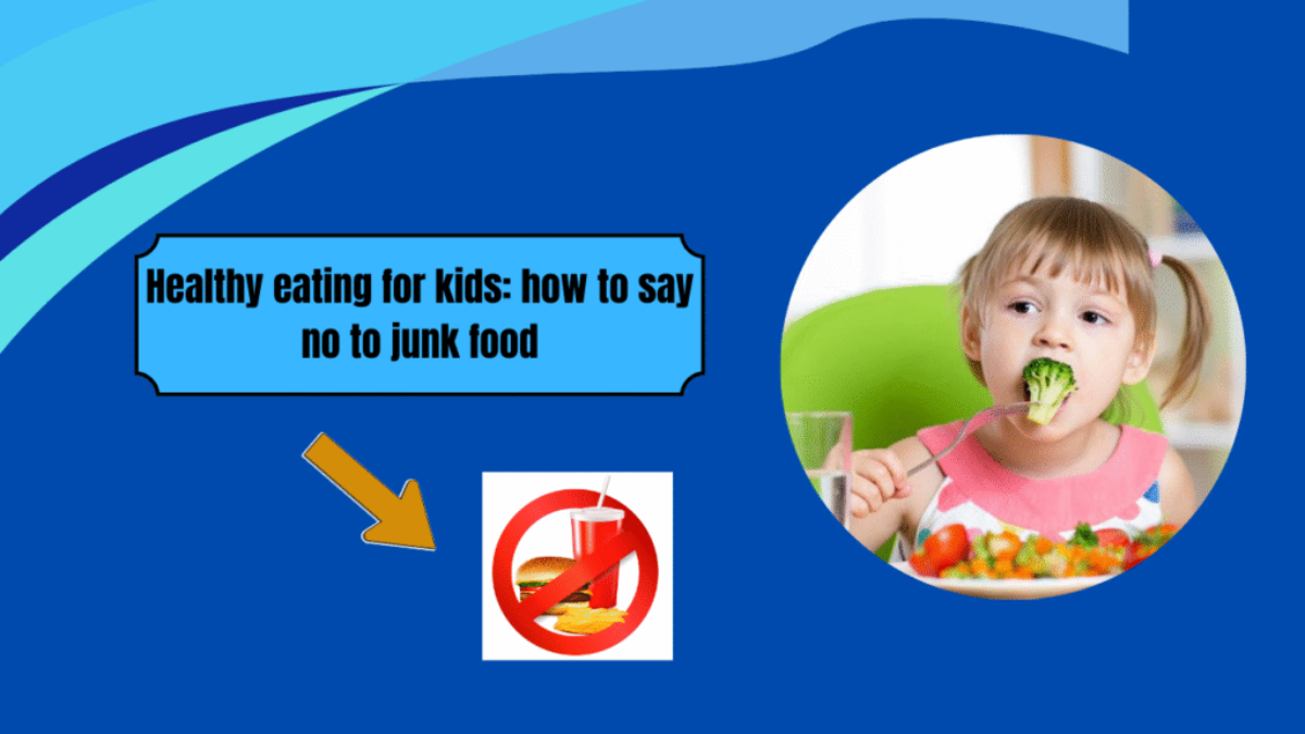 Healthy eating for kids: how to say no to junk food