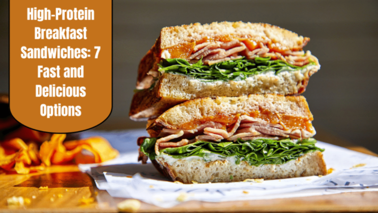 High-Protein Breakfast Sandwiches: 7 Fast and Delicious Options