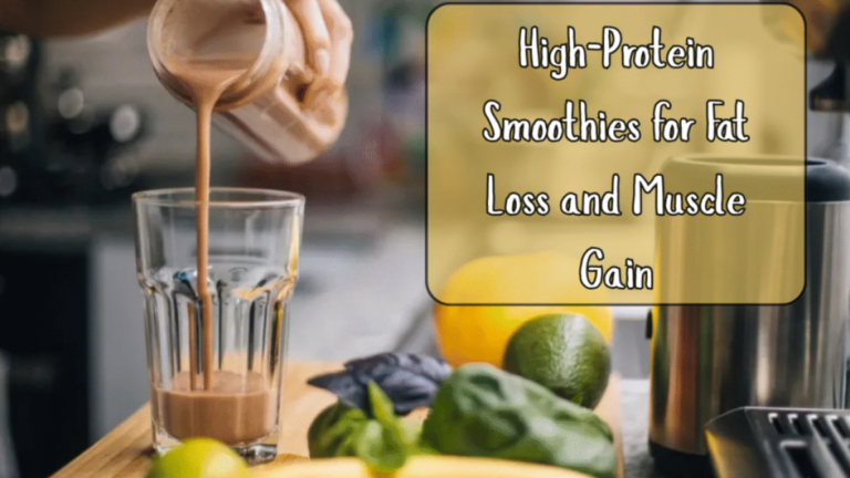 High-Protein Smoothies for Fat Loss and Muscle Gain