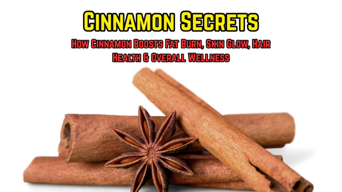 How Cinnamon Boosts Fat Burn, Skin Glow, Hair Health & Overall Wellness