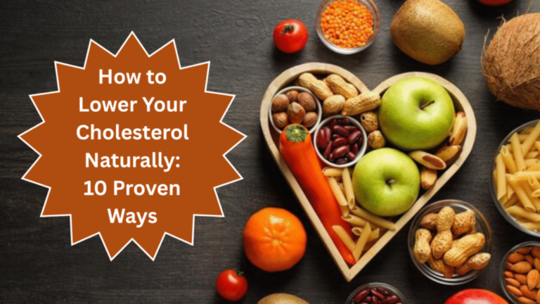 How to Lower Your Cholesterol Naturally: 10 Proven Ways