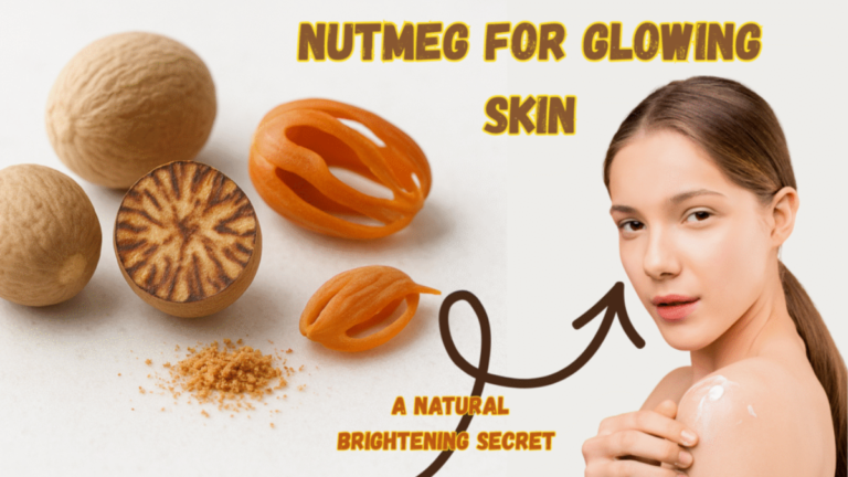Nutmeg for Glowing Skin: A Natural Brightening Secret