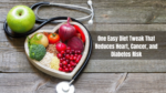 One Easy Diet Tweak That Reduces Heart, Cancer, and Diabetes Risk