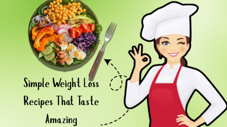 Simple Weight Loss Recipes That Taste Amazing