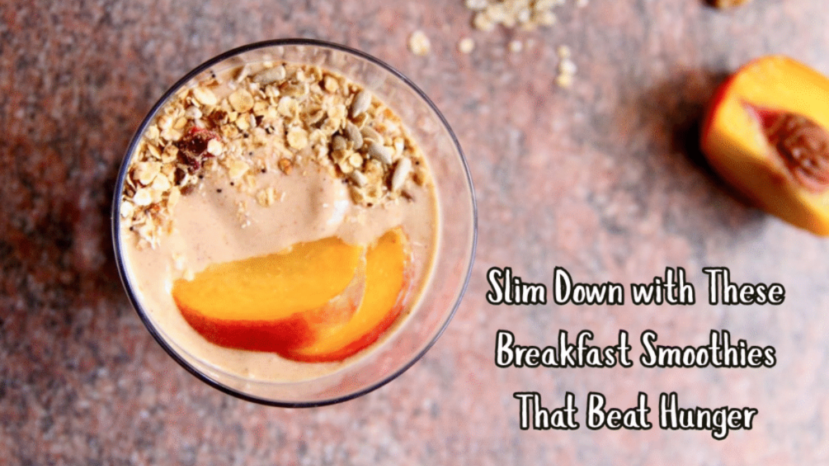 Slim Down with These Breakfast Smoothies That Beat Hunger