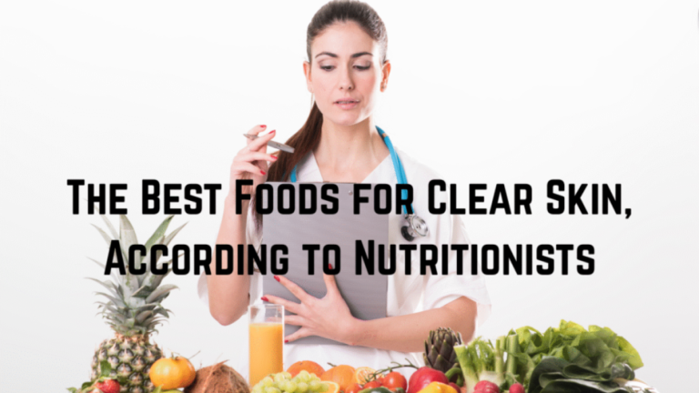 The Best Foods for Clear Skin, According to Nutritionists