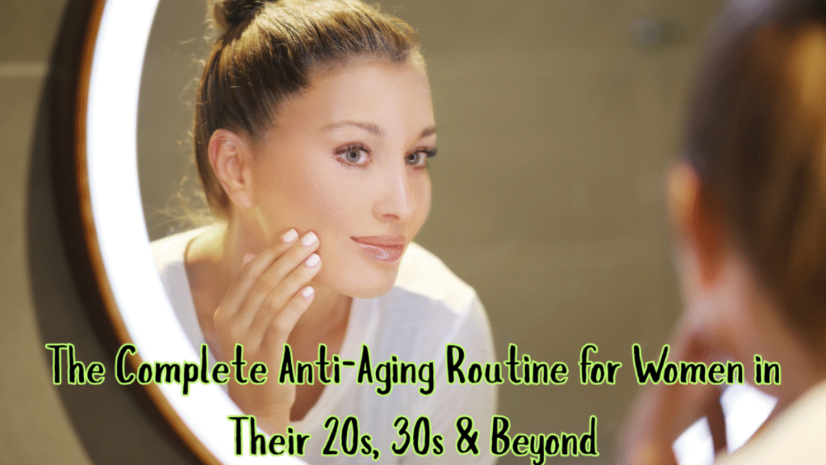 The Complete Anti-Aging Routine for Women in Their 20s, 30s & Beyond