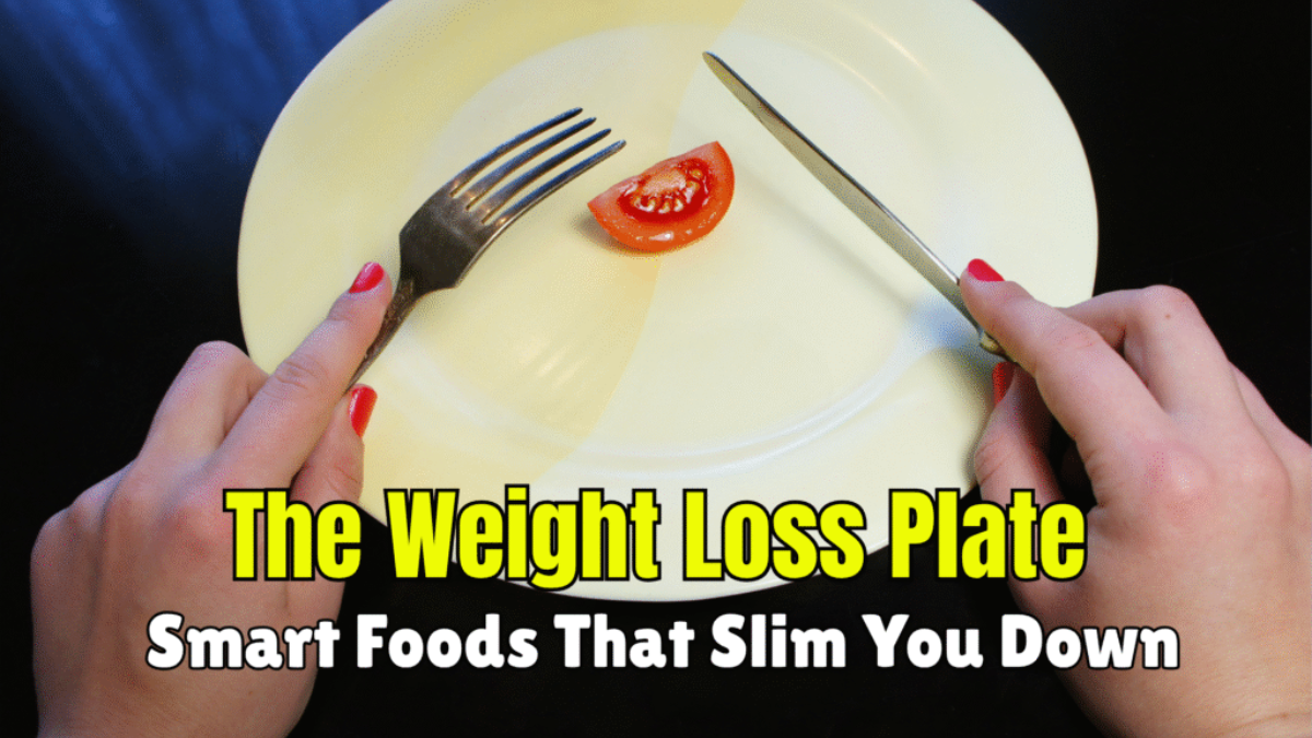 The Weight Loss Plate: Smart Foods That Slim You Down