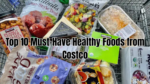 Top 10 Must-Have Healthy Foods from Costco