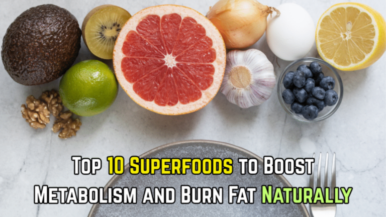 Top 10 Superfoods to Boost Metabolism and Burn Fat Naturally