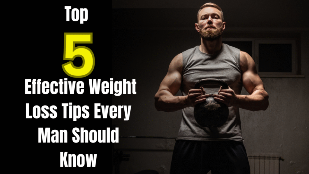 Top 5 Effective Weight Loss Tips Every Man Should Know