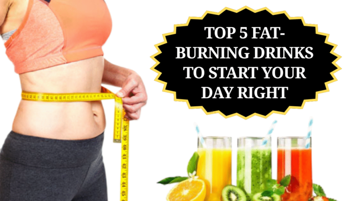 Top 5 Fat-Burning Drinks to Start Your Day Right