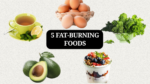 Top 5 Fat-Burning Foods to Reduce Belly Fat Fast
