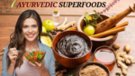 Top 7 Ayurvedic Superfoods You Should Eat Daily