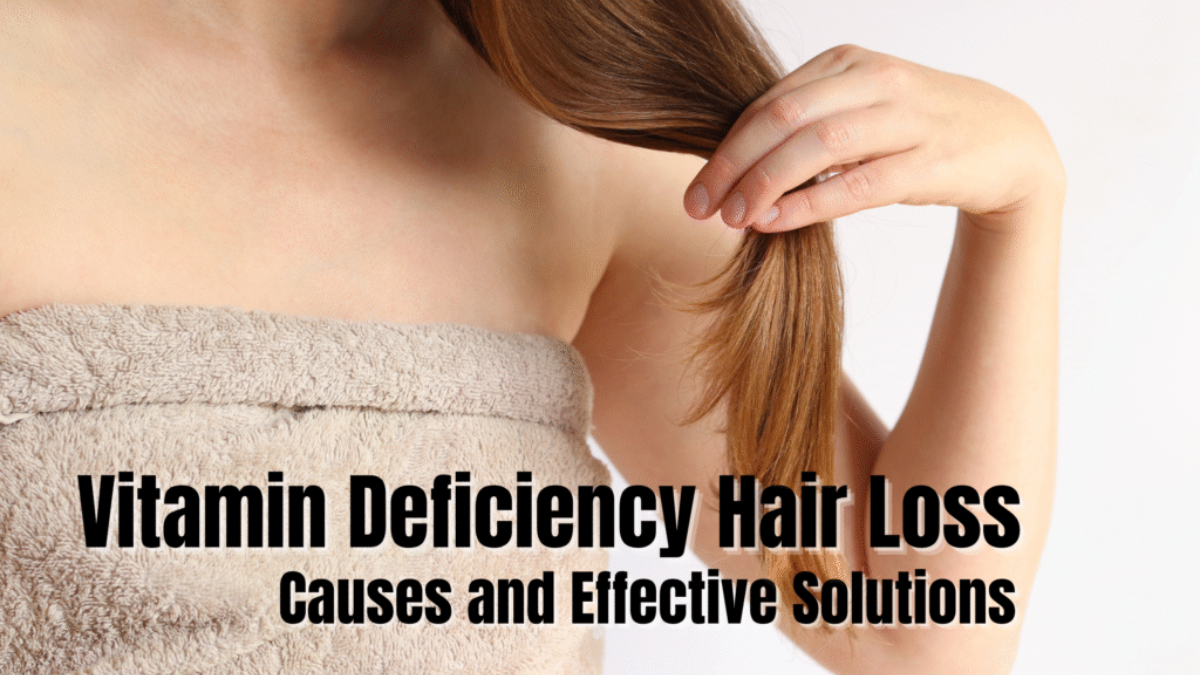 Vitamin Deficiency Hair Loss: Causes and Effective Solutions